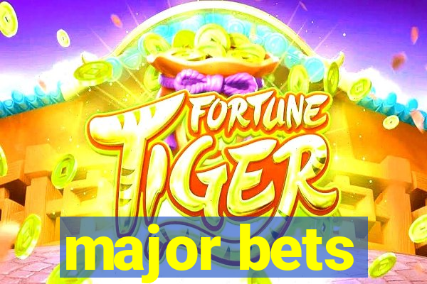 major bets